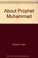 Cover of About Prophet Muhammad