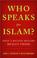 Cover of Who Speaks For Islam?
